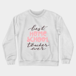 Best homeschool teacher ever typography print. Crewneck Sweatshirt